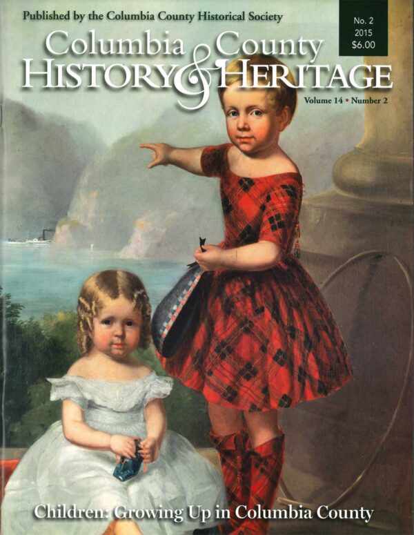 Columbia County History & Heritage magazine, 2015, No. 2, "Children: Growing Up in Columbia County"