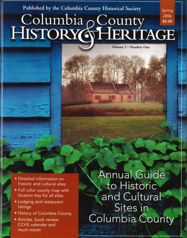 Columbia County History & Heritage magazine, Spring 2006 issue, "Annual Guide to Historic and Cultural Sites in Columbia County"