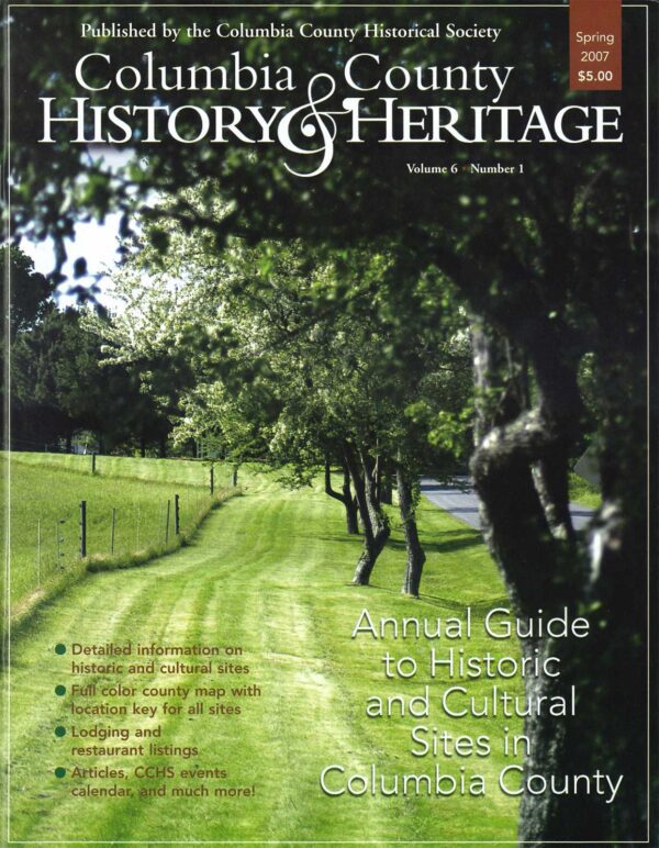 Columbia County History & Heritage Magazine, Spring 2007 issue, “Annual Guide to Historic and Cultural Sites in Columbia County”