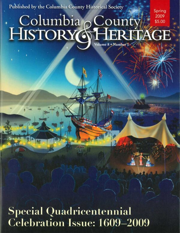 Columbia County History & Heritage, Spring 2009 issue, "Special Quadricentennial Issue, 1609–2009"